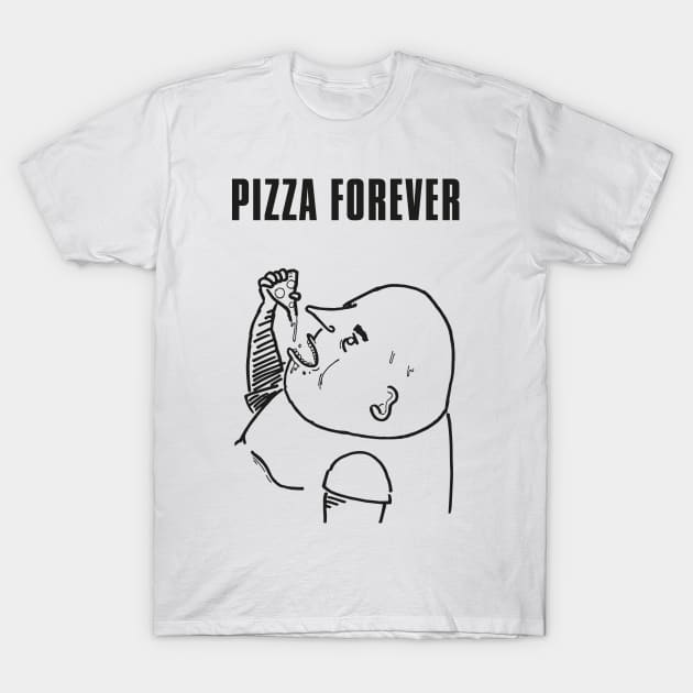 PIZZA FOREVER T-Shirt by jonaspelzer